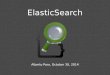 ElasticSearch Meetup 30 - 10 - 2014