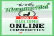 Monumental Guide to Building Online Communities