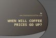 When Will Coffee Prices Go Up?
