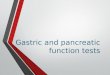 Gastric  and Pancreatic function tests