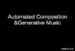 Automated Composition & Generative Music