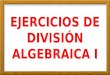 Ejercicios de división algebraica i   3º