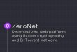 ZeroNet: a decentralized web platform based on Bitcoin and BitTorrent