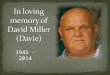 In memory of David Miller (Davie)