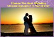 Choose the best wedding cinematographer in vancouver