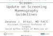 To Screen or Not To Screen: Update on Screening Mammography Guidelines and Dense Breast Legislation