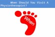 When should you visit a physiotherapist?