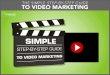 The Simple Step-by-step Guide To Video Marketing