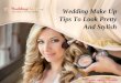 Wedding make up tips to look pretty and stylish