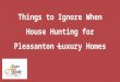 Things to Ignore When House Hunting for Pleasanton Luxury Homes
