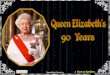 Queen Elizabeth's 90 Years
