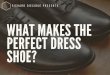 RIchard Diecidue Presents: What Makes the Perfect Dress Shoe?