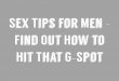 Sex Tips For Men - Find Out How To Hit That G-Spot