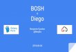 BOSH deploys distributed systems, and Diego runs any containers