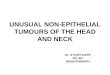 Unusual non epithelial tumors of head and neck