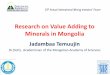 31.08.2012 Research on value adding to minerals in Mongolia , Dr. J. Temuujin