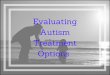 Evaluating Autism Treatment Options