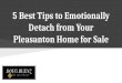 5 Best Tips to Emotionally Detach from Your Pleasanton Home for Sale