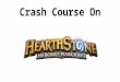 Crash Course on Hearthstone