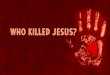 Who Killed Jesus