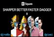 Sharper Better Faster Dagger ‡ - Droidcon SF