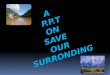 Save our surrounding by various methods