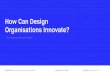 How Can Design Organisations Innovate? Co-Creating a Culture of Value