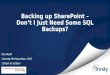 SPSUK2013 Iain Wyatt - Backing up SharePoint - Don’t I just need some SQL Backups?