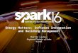 SPARK16 Presentation: Energy Matters: Software Integration and Building Management