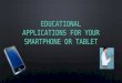Educational applications for your smartphone or tablet