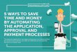 5 Ways to Save Time and Money by Automating the Application, Approval and Payment Processes