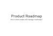How to best create and manage product roadmaps?