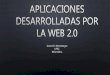 Aplicaciones Desarrolladas por la WEB 2,0