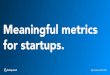 Meaningful Metrics for Startups