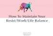 How to Maintain Your Resist/Work/Life Balance