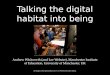 Talking the digital habitat into being