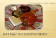 Let’s swap our european recipe