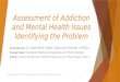 Assessment of Addiction and Mental Health Issues