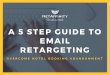 A 5 Step Guide to Email Retargeting: Overcome Hotel Booking Abandonment!