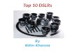 Have a Look on Top 10 DSLR's By Nitin Khanna