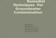 Preventive measures and remedial techniques  for groundwater contamination