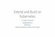 Extend and build on Kubernetes