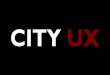 City UX - Human City Interaction - Urban Behavior Change Design