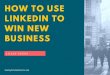 HOW TO USE LINKEDIN TO WIN NEW BUSINESS