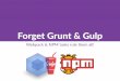 TDC2016SP -  Esqueça Grunt ou Gulp. Webpack and NPM rule them all!