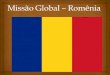 Missão Global – Romenia 2