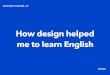 How design helped me to learn English