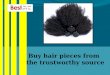 Buy hair pieces from the trustworthy source
