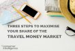 Three steps to maximise your share of the travel money market