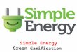 Simple energy - Green Gamification - Manu Melwin Joy